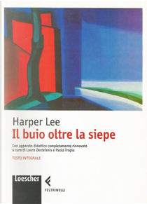 Il buio oltre la siepe by Harper Lee