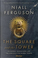 The Square and the Tower by Niall Ferguson