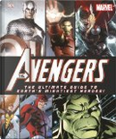 The Avengers: The Ultimate Guide to Earth's Mightiest Heroes! by Scott Beatty