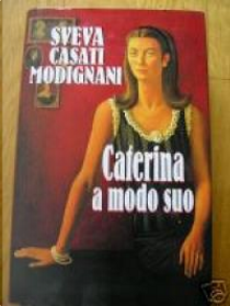 Caterina a modo suo by Sveva Casati Modignani