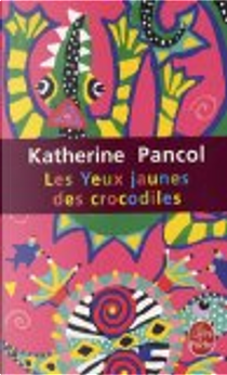 Les yeux jaunes des crocodiles by Katherine Pancol