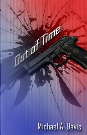 Out of Time by Michael A. Davis