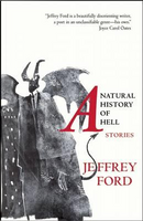 A Natural History of Hell by Jeffrey Ford