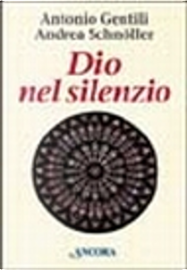 Dio nel silenzio by Andrea Schnöller, Antonio Gentili