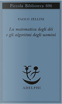 La matematica degli dèi e gli algoritmi degli uomini by Paolo Zellini