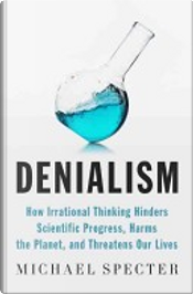 Denialism by Michael Specter Denialism by Michael Specter