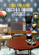 Cesco e il grande tossico by Luca Pakarov