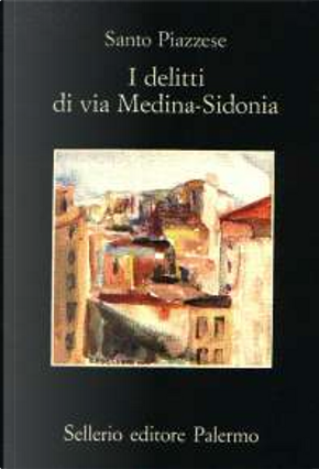 I delitti di via Medina-Sidonia by Santo Piazzese