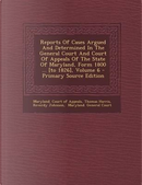 Reports of Cases Argued and Determined in the General Court and Court of Appeals of the State of Maryland, Form 1800 ... [To 1826], Volume 6 - Primary by Thomas Harris