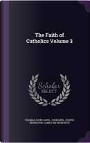 The Faith of Catholics Volume 3 by Thomas John Capel