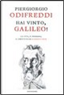 Hai vinto, Galileo! by Piergiorgio Odifreddi