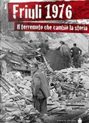 Friuli 1976. Il terremoto che cambiò la storia by Renato Zanolli