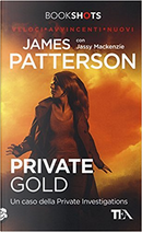 Private Gold by James Patterson, Jassy Mackenzie