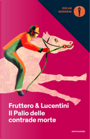 Il Palio delle contrade morte by Carlo Fruttero, Franco Lucentini