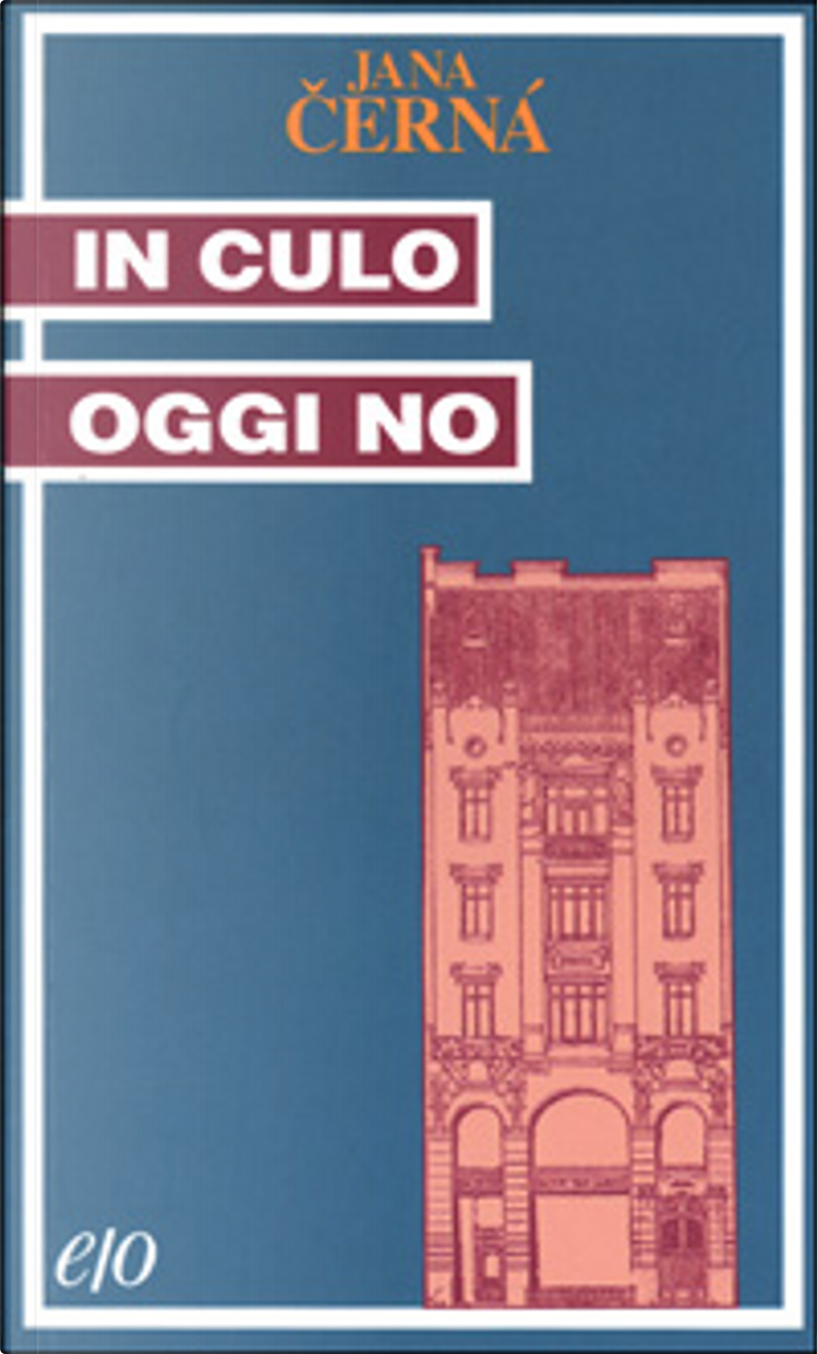 In culo oggi no di Jana Cerná, E/O, Paperback - Anobii