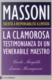 Massoni. Società a responsabilità illimitata by Gioele Magaldi, Laura Maragnani