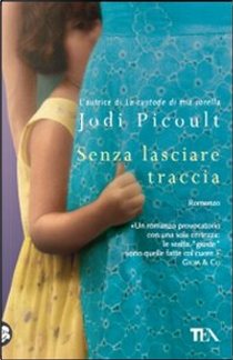 Senza lasciare traccia by Jodi Picoult