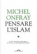 Pensare l'Islam by Asma Kouar, Michel Onfray