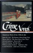 Crime Novels by Cornell Woolrich, Edward Anderson, Horace McCoy, James M. Cain, Kenneth Fearing, William Lindsay Gresham