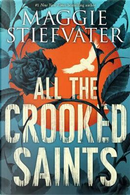 All the Crooked Saints by Maggie Stiefvater