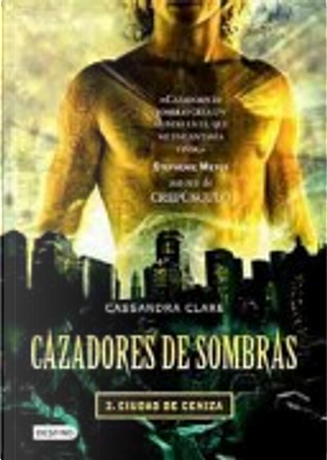 Ciudad de Ceniza by Cassandra Clare