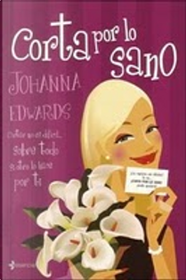 Corta por lo sano by Johanna Edwards