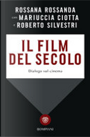 Il film del secolo by Mariuccia Ciotta, Roberto Silvestri, Rossana Rossanda