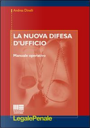 La nuova difesa d'ufficio. Manuale operativo by Andrea Dinelli