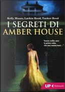 I segreti di Amber House by Kelly Moore, Larkin Reed, Tucker Reed