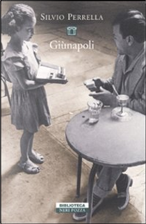 Giùnapoli by Silvio Perrella