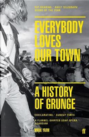 Everybody Loves Our Town by Mark Yarm