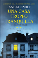 Una casa troppo tranquilla by Jane Shemilt