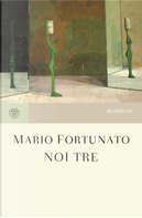 Noi tre by Mario Fortunato