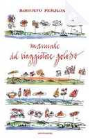 Manuale del viaggiatore goloso by Roberto Perrone