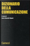 Dizionario della comunicazione by Alberto Bourlot, Alessandro Amadori, Alice Cati, Cristina Tosatto, Daniela Ferrazza, Daniele Doglio, Daniele Milesi, Daniele Pittèri, Dario Viganò, Elisabetta Caporello, Elisabetta Locatelli, Francesco Devescovi, Giuseppe Richeri, Glenda Franchin, Ivan Montis, Lorenzo Ugolini, Luca Rossi, Marco Accorinti, Mariagrazia Fanchi, Marica Spalletta, Massimo Baldini, Matteo Stefanelli, Matteo Zara, Paola Abbiezzi, Paolo Peverini, Paolo Prato, Pier Cesare Rivoltella, Ruggero Eugeni, Sara Peticca Dizionario della comunicazione by Alberto Bourlot, Alessandro Amadori, Alice Cati, Cristina Tosatto, Daniela Ferrazza, Daniele Doglio, Daniele Milesi, Daniele Pittèri, Dario Viganò, Elisabetta Caporello, Elisabetta Locatelli, Francesco Devescovi, Giuseppe Richeri, Glenda Franchin, Ivan Montis, Lorenzo Ugolini, Luca Rossi, Marco Accorinti, Mariagrazia Fanchi, Marica Spalletta, Massimo Baldini, Matteo Stefanelli, Matteo Zara, Paola Abbiezzi, Paolo Peverini, Paolo Prato, Pier Cesare Rivoltella, Ruggero Eugeni, Sara Peticca