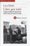 Libri per tutti. L'Italia della divulgazione dall'Unità al nuovo secolo by Luca Clerici