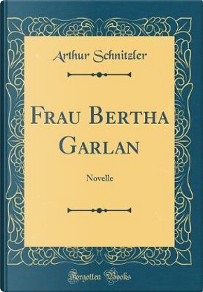 Frau Bertha Garlan by Arthur Schnitzler