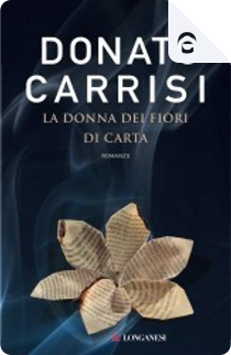 La donna dei fiori di carta by Donato Carrisi