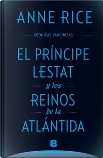 El Príncipe Lestat y los Reinos de la Atlántida by Anne Rice