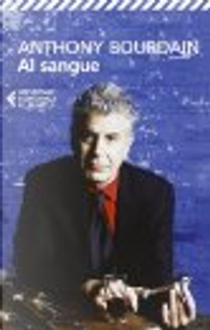 Al sangue by Anthony Bourdain