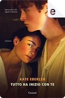 Tutto ha inizio con te by Kate Eberlen