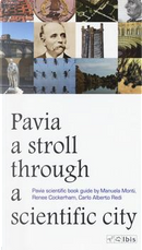 A stroll through a scientific city. Pavia scientific book guide by Carlo Alberto Redi, Manuela Monti, Renee Cockerham