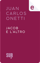 Jacob e l'altro by Juan Carlos Onetti