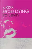 A Kiss Before Dying by Ira Levin