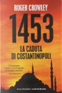 1453. La caduta di Costantinopoli by Roger Crowley