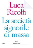 La società signorile di massa by Luca Ricolfi