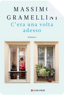 C'era una volta adesso by Massimo Gramellini
