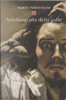 Autobiografia della gaffe by Mario Fortunato