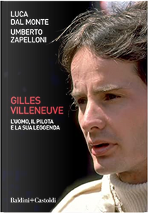 Gilles Villeneuve by Luca Dal Monte, Umberto Zapelloni