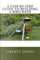 A Step by Step Guide to Building a Bird Bath by Cheryl Jones
